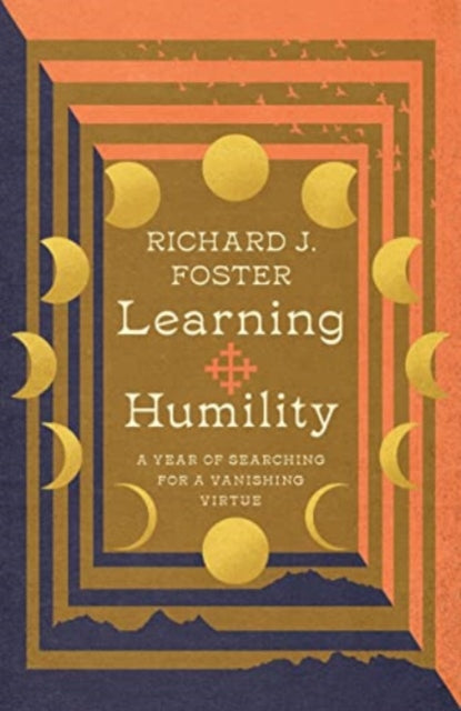 Book cover of: Learning Humility – A Year of Searching for a Vanishing Virtue. By: Richard J. Foster