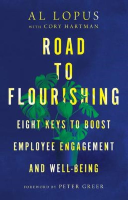 Book cover of: Road to Flourishing – Eight Keys to Boost Employee Engagement and Well–Being. By: Al Lopus