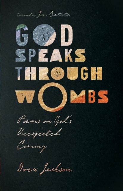 Book cover of: God Speaks Through Wombs – Poems on God`s Unexpected Coming. By: Drew Jackson