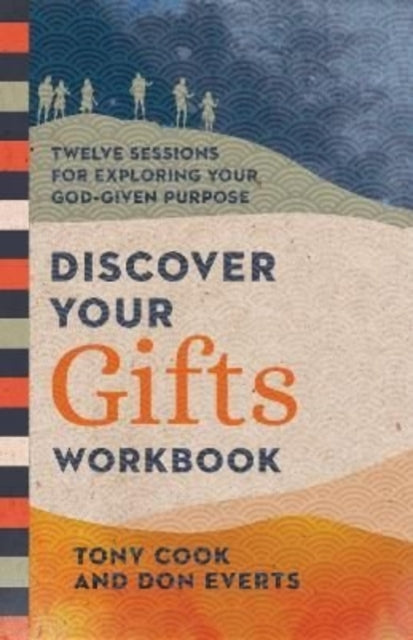 Book cover of: Discover Your Gifts Workbook – Twelve Sessions for Exploring Your God–Given Purpose. By: Tony Cook