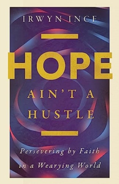 Book cover of: Hope Ain't a Hustle. By: Irwyn Ince