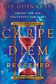 Book cover of: Carpe Diem Redeemed. By: Os Guinness