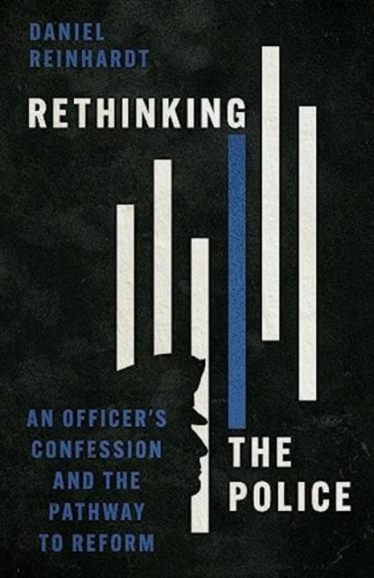 Book cover of: Rethinking the Police. By: Daniel Reinhardt