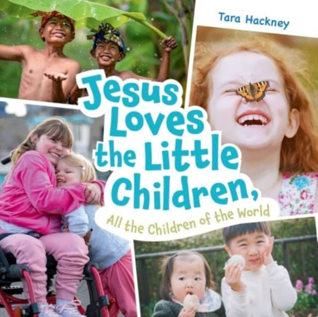 Book cover of: Jesus Loves the Little Children, All the Children of the World. By: Tara Hackney