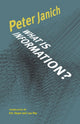 Book cover of: What Is Information?. By: Peter Janich