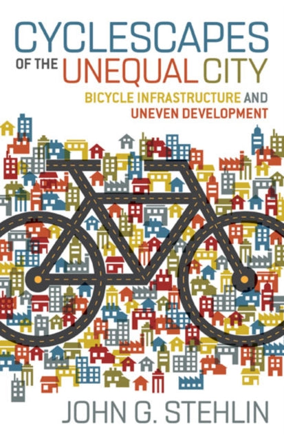 Book cover of: Cyclescapes of the Unequal City. By: John G. Stehlin