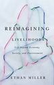 Book cover of: Reimagining Livelihoods. By: Ethan Miller