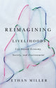 Book cover of: Reimagining Livelihoods. By: Ethan Miller