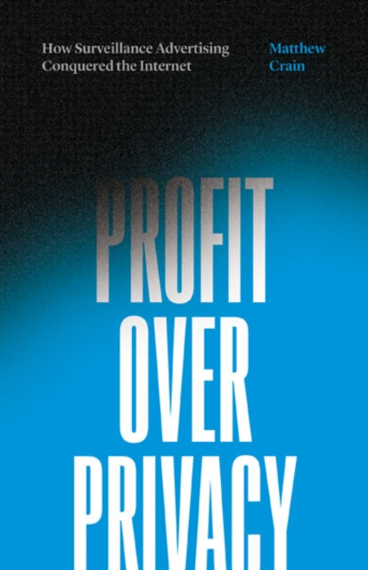 Book cover of: Profit Over Privacy. By: Matthew Crain