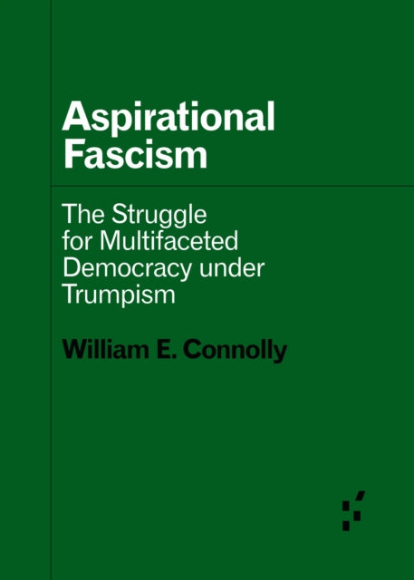 Book cover of: Aspirational Fascism. By: William E. Connolly