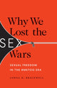 Book cover of: Why We Lost the Sex Wars. By: Lorna N. Bracewell