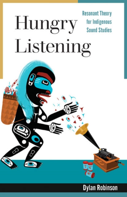 Book cover of: Hungry Listening. By: Dylan Robinson