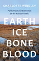 Book cover of: Earth, Ice, Bone, Blood. By: Charlotte Wrigley