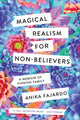 Book cover of: Magical Realism for Non-Believers. By: Anika Fajardo