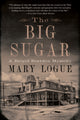 Book cover of: Big Sugar. By: Mary Logue
