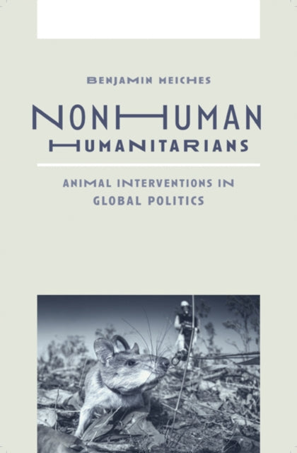 Book cover of: Nonhuman Humanitarians. By: Benjamin Meiches