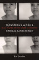 Book cover of: Monstrous Work and Radical Satisfaction. By: Eve Dunbar