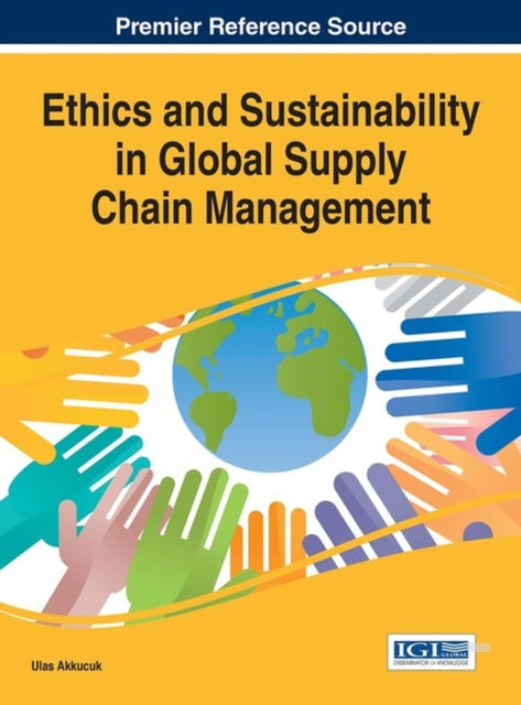 Book cover of: Ethics and Sustainability in Global Supply Chain Management. By: Ulas Akkucuk