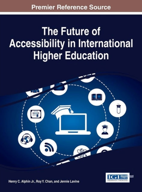 Book cover of: Future of Accessibility in International Higher Education. By: Henry C. Alphin