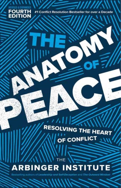 Anatomy of Peace, Resolving the Heart of Conflict 9781523001132 The Arbinger Institute