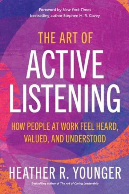 Book cover of: Art of Active Listening. By: Heather R. Younger