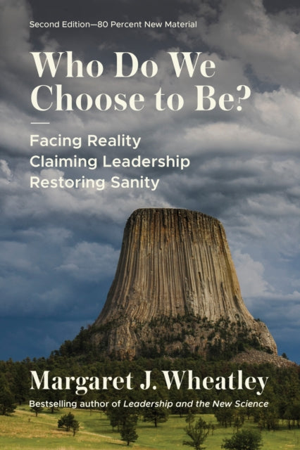 Book cover of: Who Do We Choose to Be?, Second Edition. By: Margaret J. Wheatley