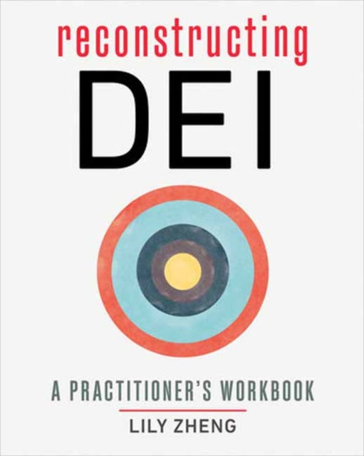 Book cover of: Reconstructing DEI. By: Lily Zheng