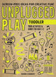 Book cover of: Unplugged Play: Toddler. By: Bobbi Conner