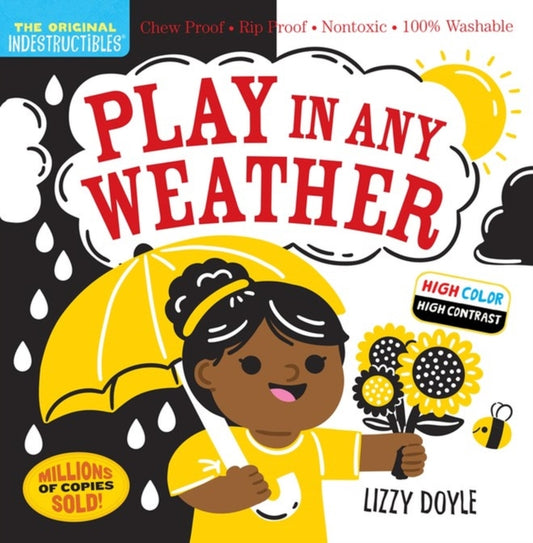 Book cover of: Indestructibles: Play in Any Weather (High Color High Contrast). By: Amy Pixton
