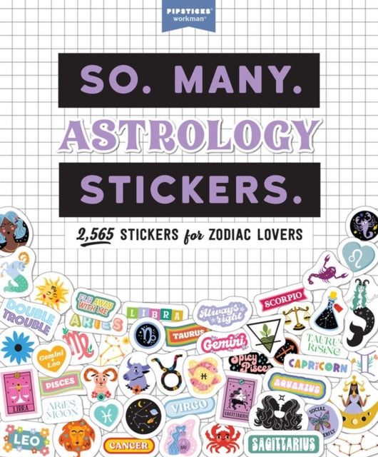 Book cover of: So. Many. Astrology Stickers.. By: Pipsticks®+Workman®