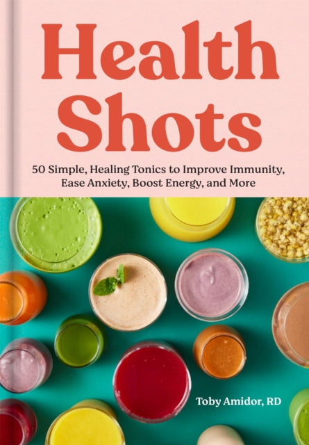 Book cover of: Health Shots. By: Toby Amidor