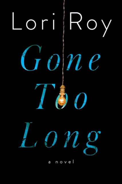 Book cover of: Gone Too Long. By: Lori Roy