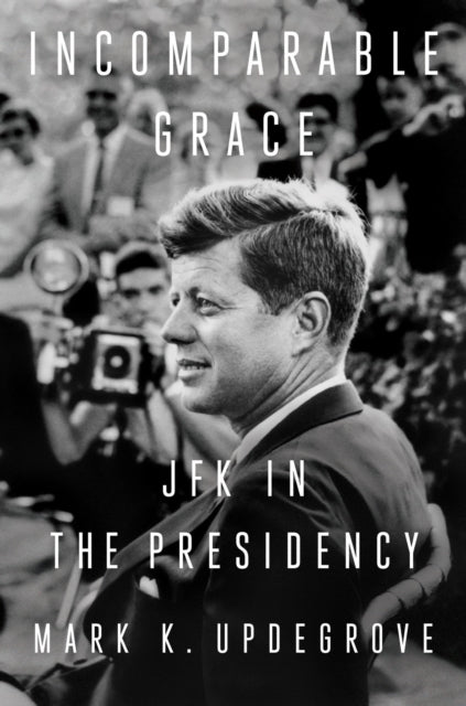 Book cover of: Incomparable Grace. By: Mark K. Updegrove