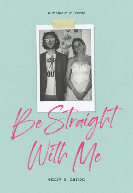 Book cover of: Be Straight with Me. By: Emily Dalton