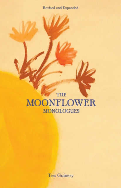 Book cover of: Moonflower Monologues. By: Tess Guinery