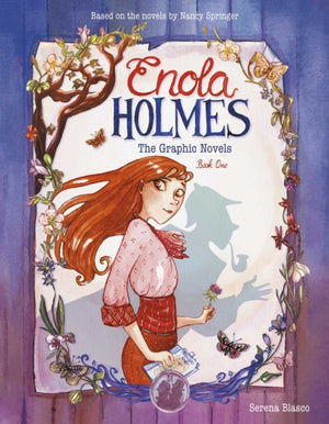 Enola Holmes: The Graphic Novels, The Case of the Missing Marquess, The Case of the Left-Handed Lady, and The Case of the Bizarre Bouquets