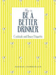 Book cover of: How to Be a Better Drinker