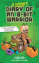 Book cover of: Noob's Diary of an 8-Bit Warrior. By: Cube Cube Kid