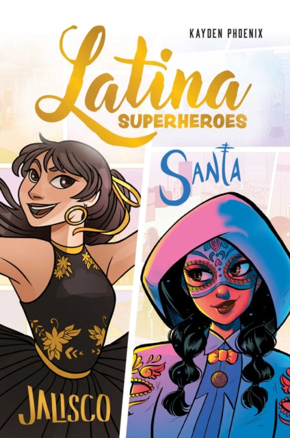 Latina Superheroes, Jalisco & Santa 9781524892586 Kayden Phoenix