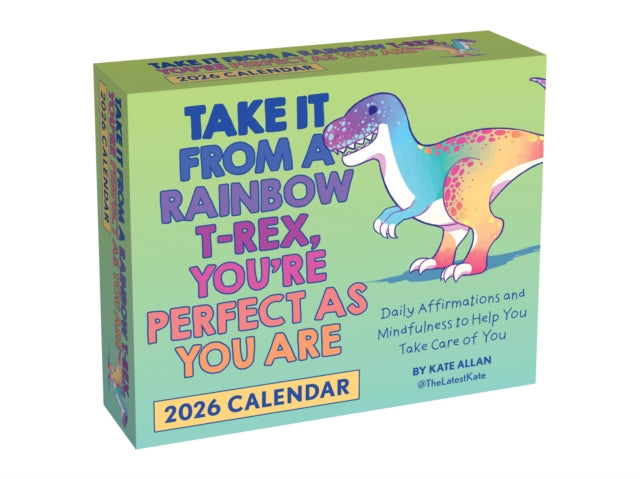 Book cover of: Take It from a Rainbow T-Rex, You’re Perfect as You Are 2026 Day-to-Day Calendar