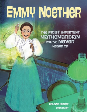 Emmy Noether, The Most Important Mathematician You've Never Heard Of
