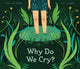 Book cover of: Why Do We Cry?
