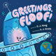 Book cover of: Greetings, Floof!. By: C. J. Hong