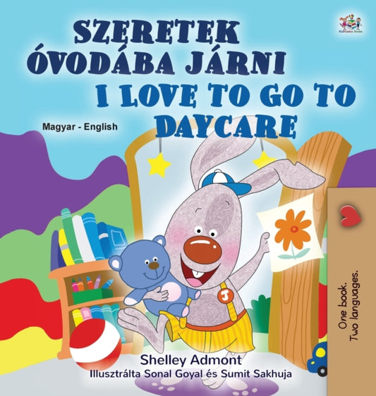 Book cover of: I Love to Go to Daycare (Hungarian English Bilingual Children's Book)