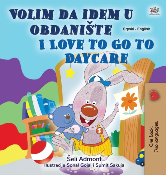 Book cover of: I Love to Go to Daycare (Serbian English Bilingual Children's Book - Latin Alphabet)