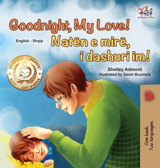 Book cover of: Goodnight, My Love! (English Albanian Bilingual Book for Kids)