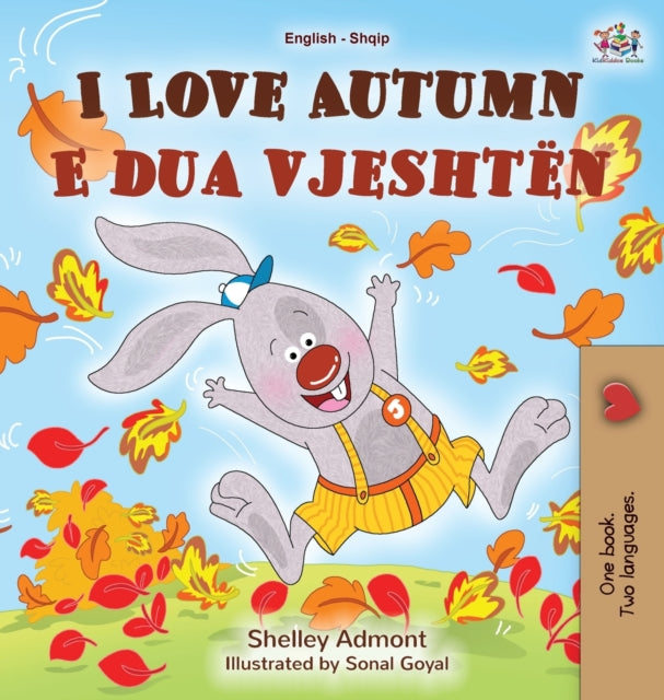 Book cover of: I Love Autumn (English Albanian Bilingual Book for Kids)