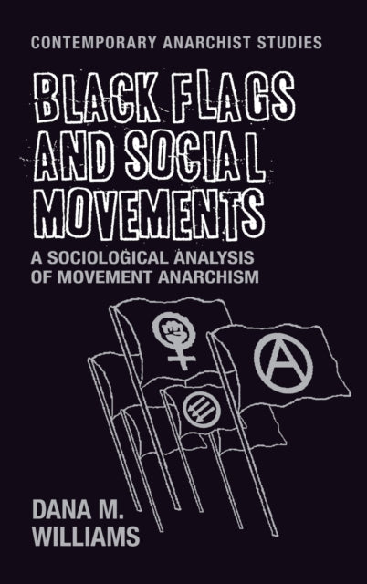 Book cover of: Black Flags and Social Movements. By: Ph.D. Dana M. Williams