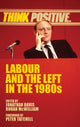Book cover of: Labour and the Left in the 1980s. By: Rohan McWilliam