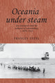 Book cover of: Oceania Under Steam. By: Frances Steel
